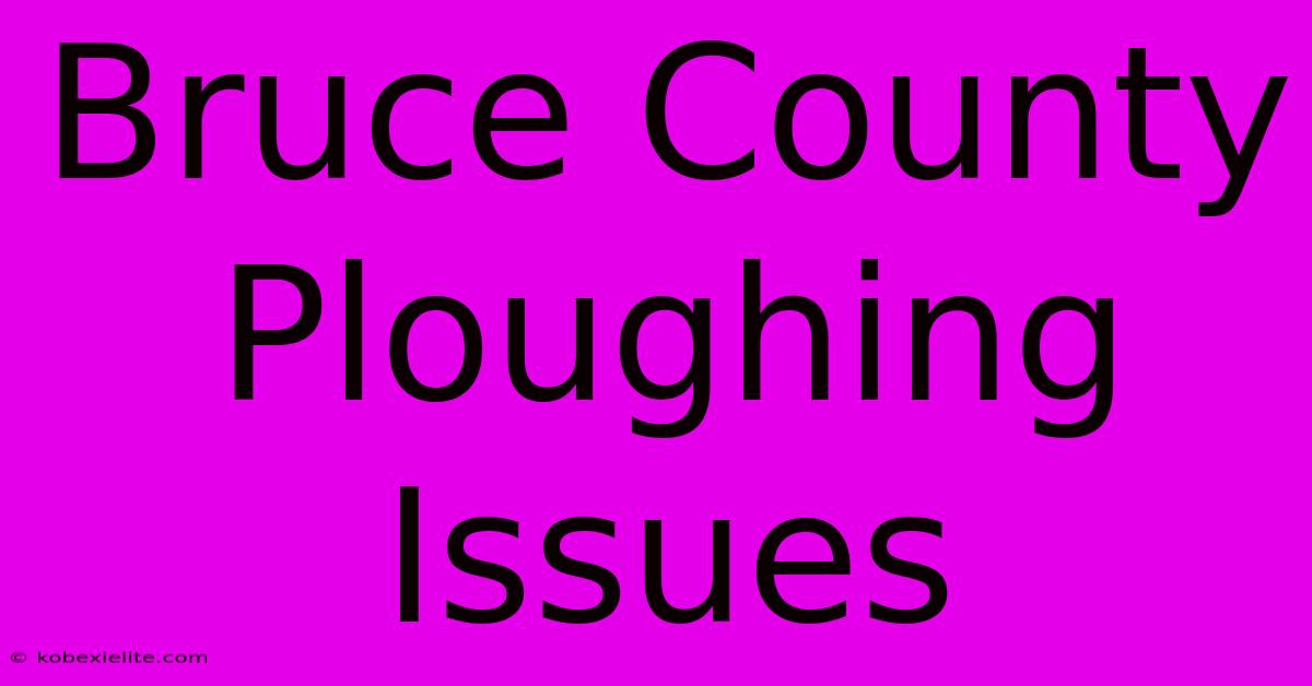 Bruce County Ploughing Issues