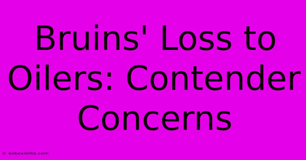 Bruins' Loss To Oilers: Contender Concerns