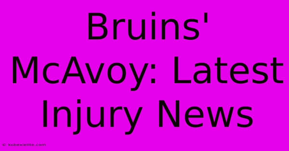 Bruins' McAvoy: Latest Injury News