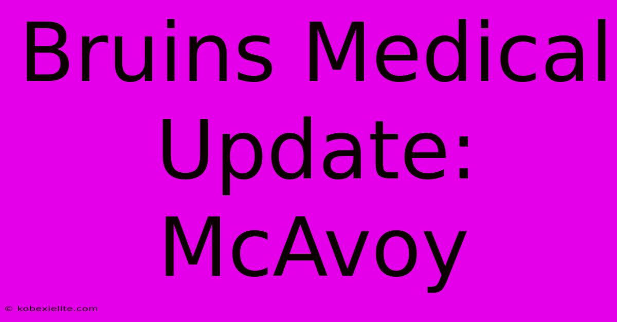 Bruins Medical Update: McAvoy