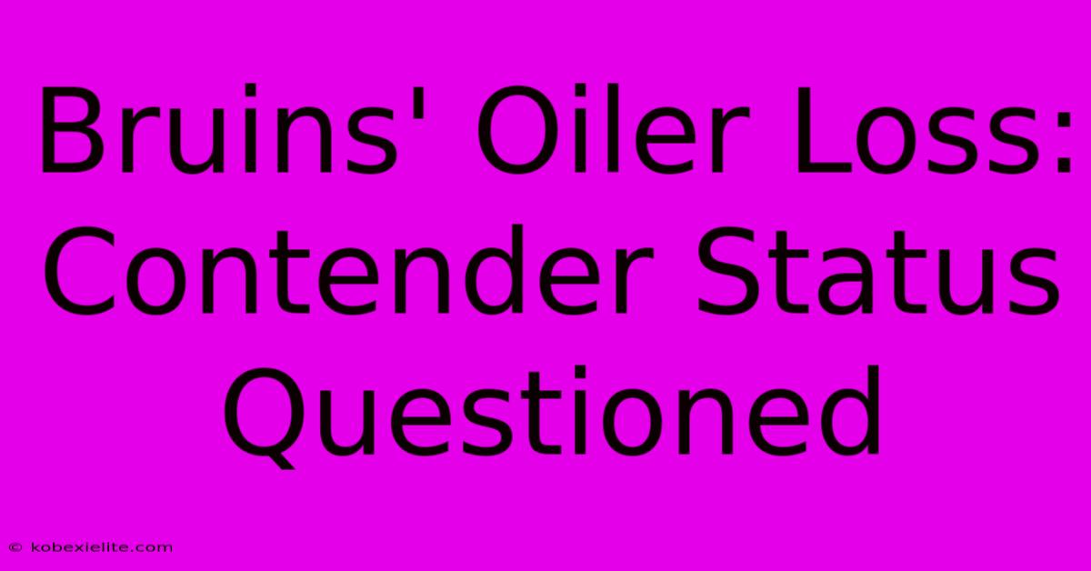 Bruins' Oiler Loss: Contender Status Questioned