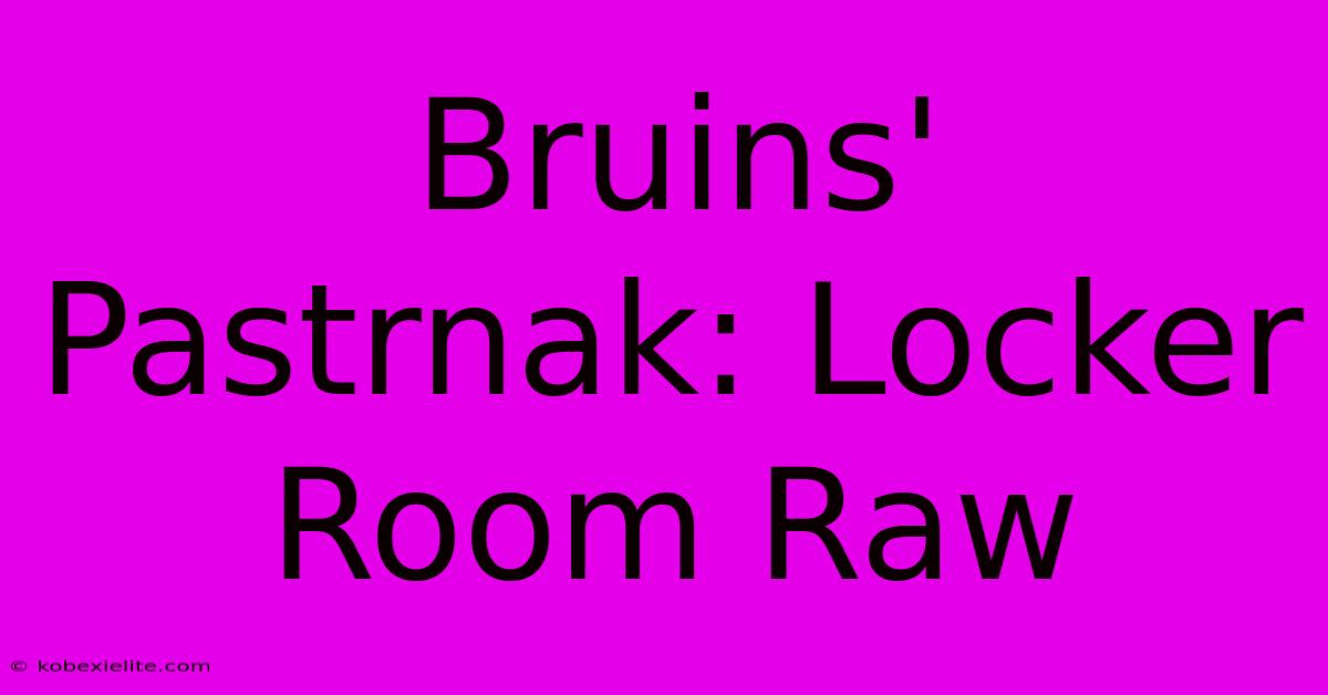 Bruins' Pastrnak: Locker Room Raw