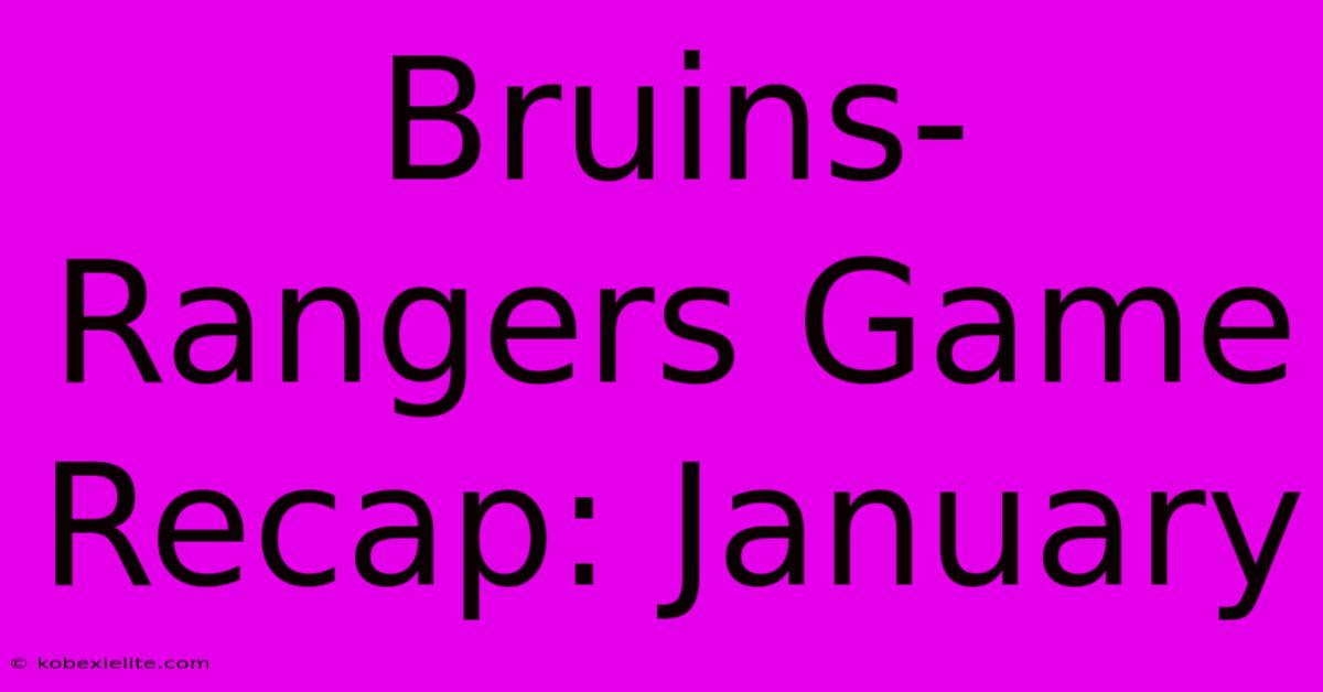 Bruins-Rangers Game Recap: January