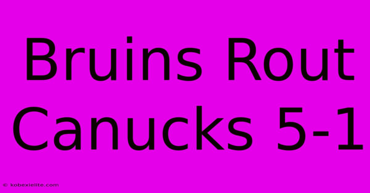 Bruins Rout Canucks 5-1 Bruins Rout Canucks 5-1