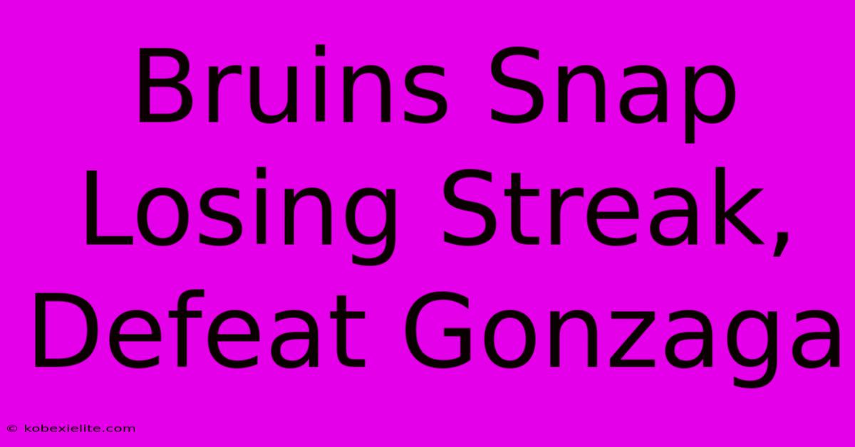 Bruins Snap Losing Streak, Defeat Gonzaga