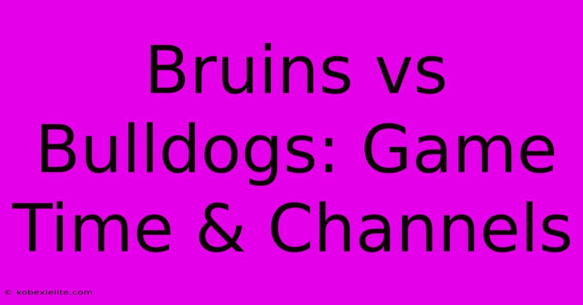 Bruins Vs Bulldogs: Game Time & Channels