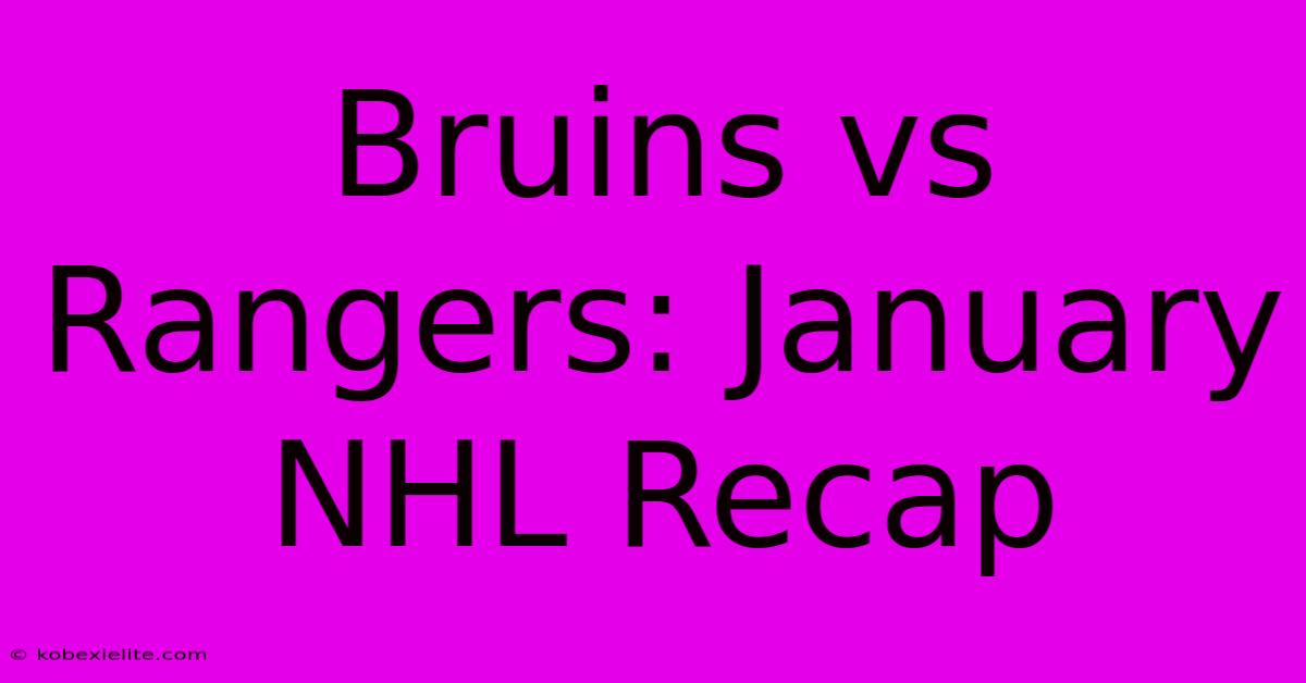 Bruins Vs Rangers: January NHL Recap