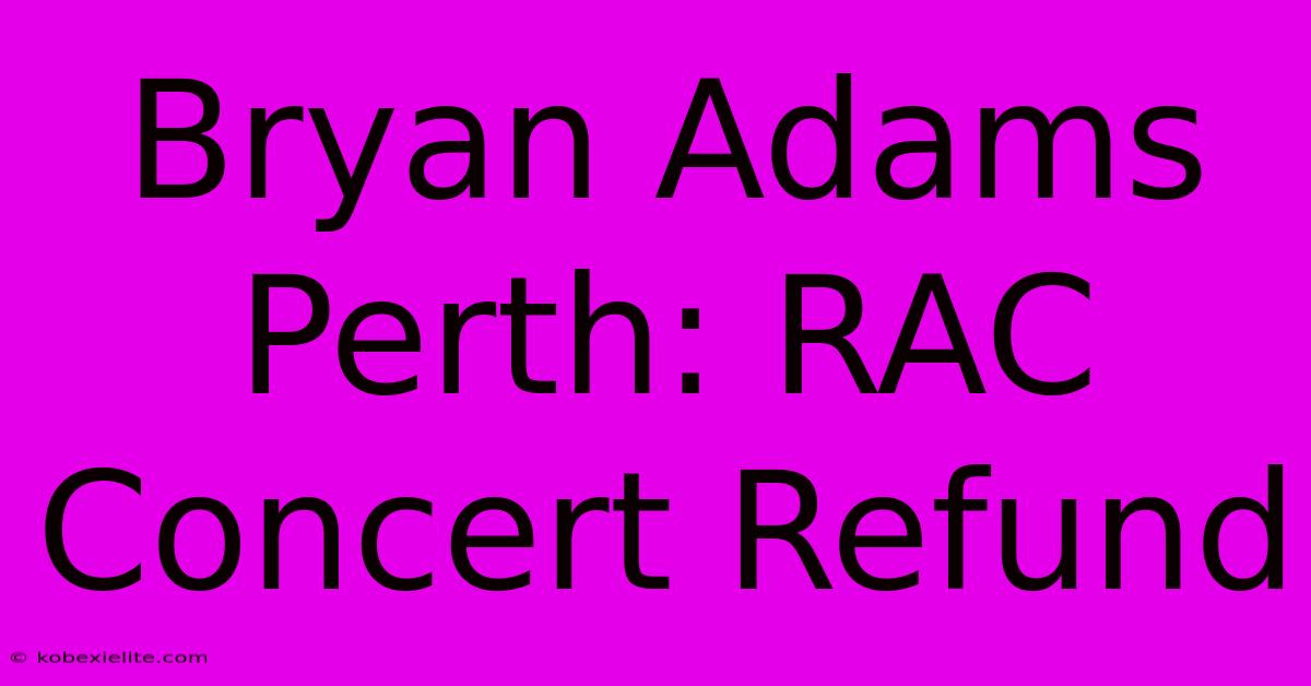 Bryan Adams Perth: RAC Concert Refund