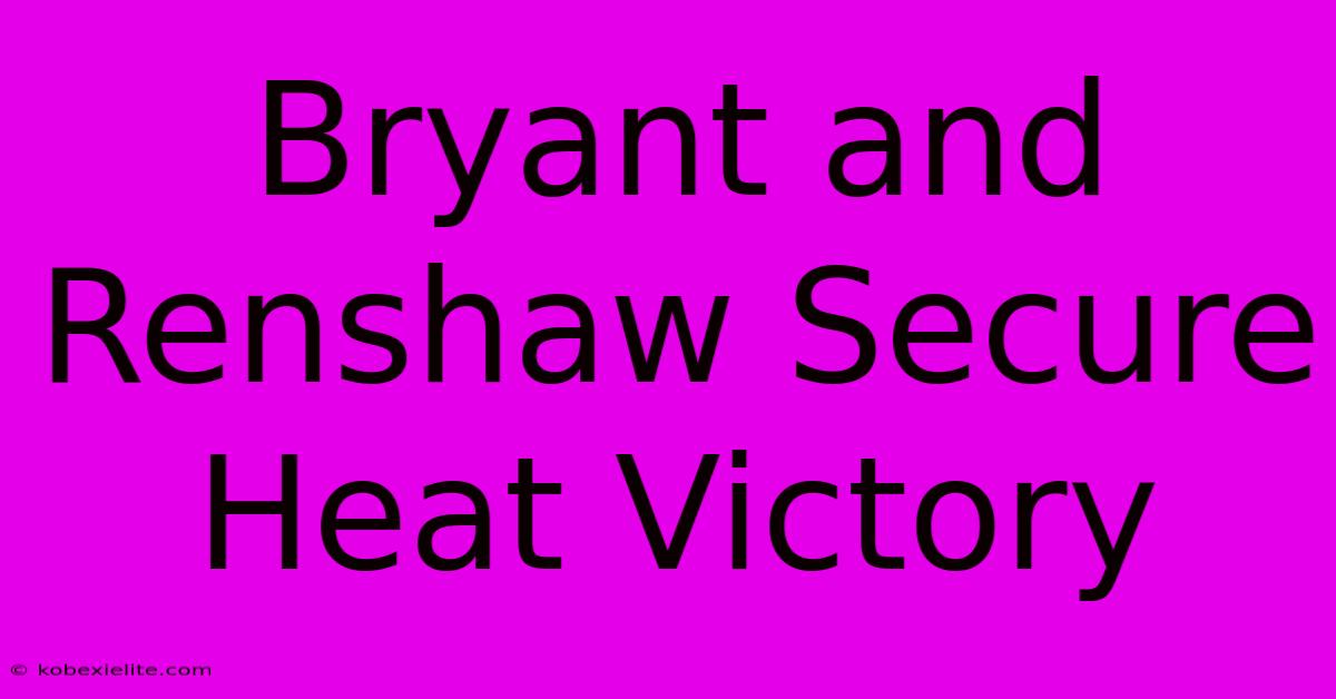 Bryant And Renshaw Secure Heat Victory