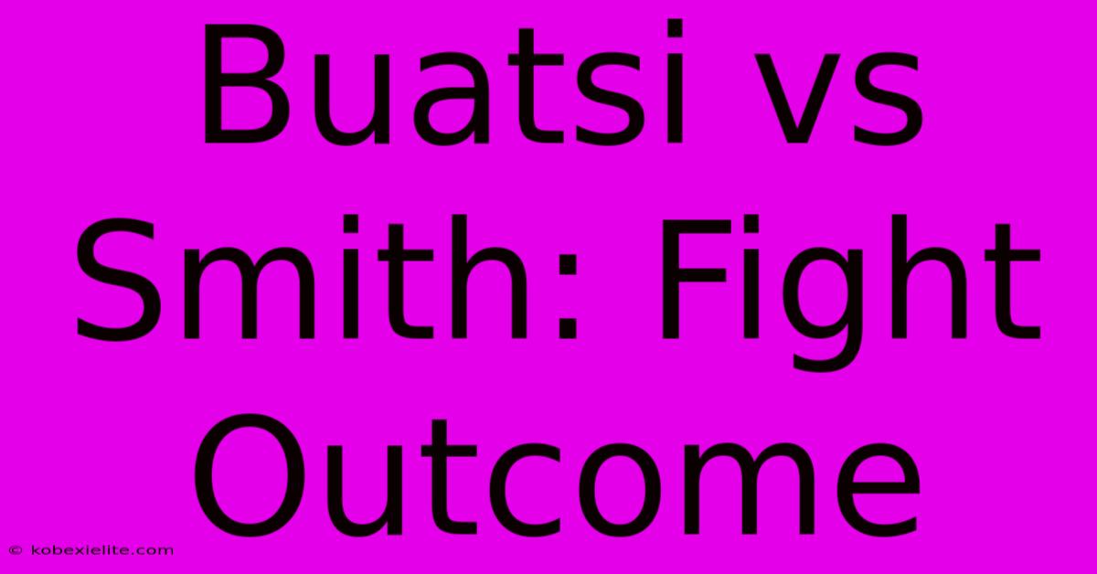 Buatsi Vs Smith: Fight Outcome