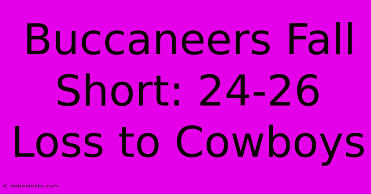 Buccaneers Fall Short: 24-26 Loss To Cowboys