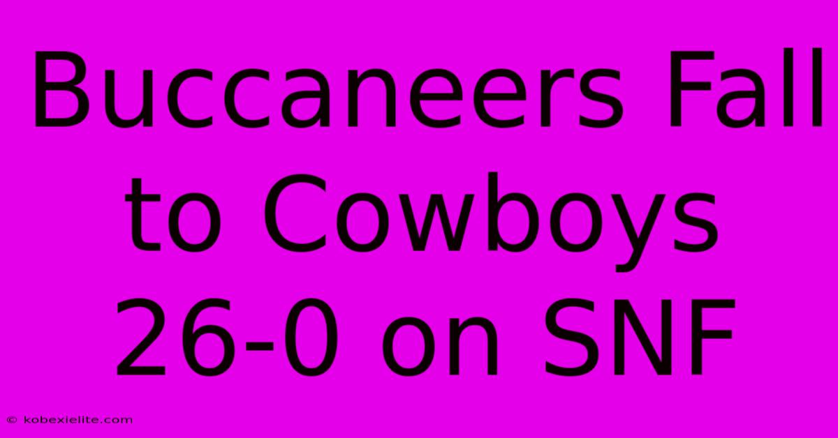 Buccaneers Fall To Cowboys 26-0 On SNF