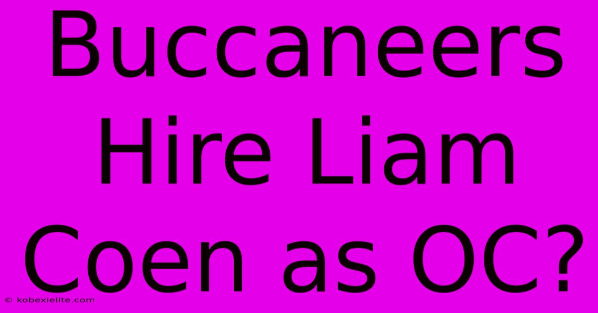 Buccaneers Hire Liam Coen As OC?