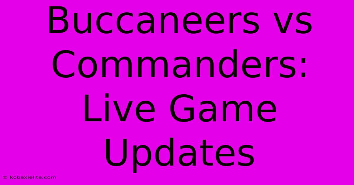 Buccaneers Vs Commanders: Live Game Updates