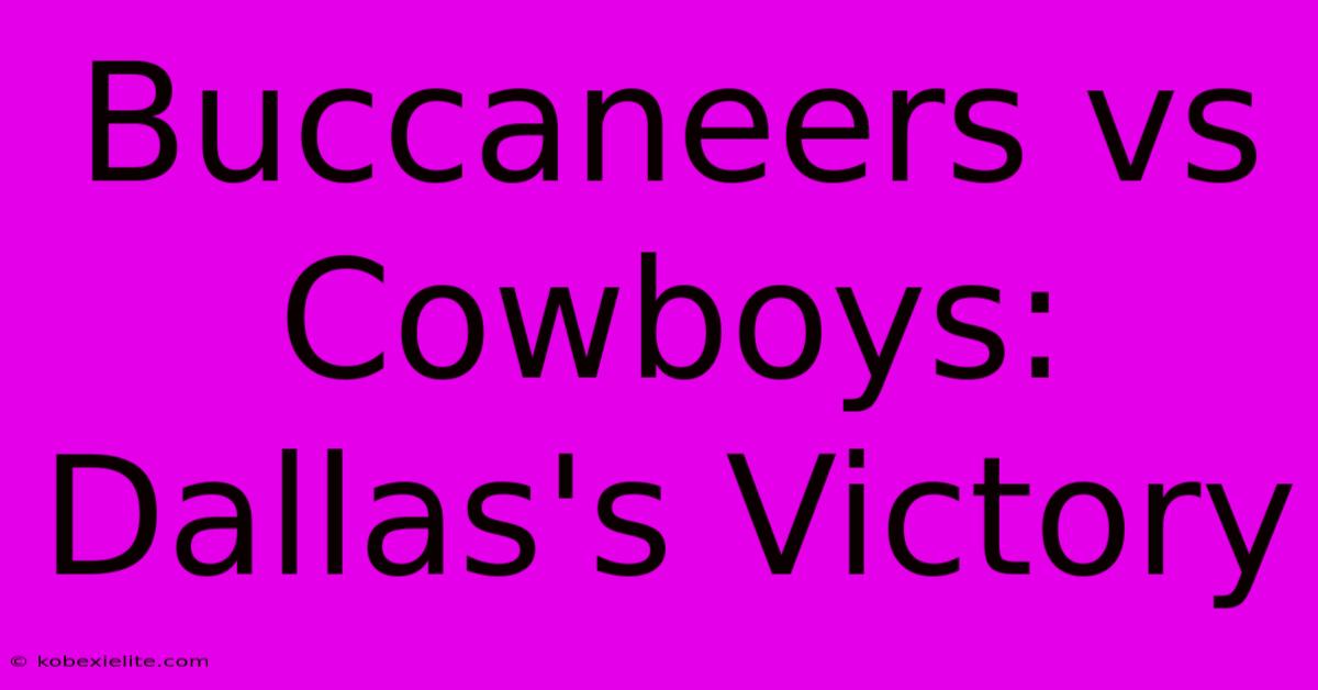 Buccaneers Vs Cowboys: Dallas's Victory