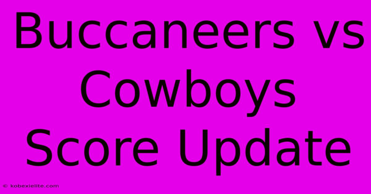 Buccaneers Vs Cowboys Score Update