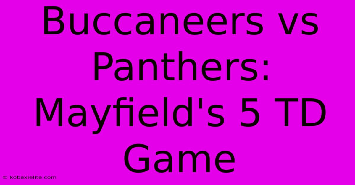 Buccaneers Vs Panthers: Mayfield's 5 TD Game