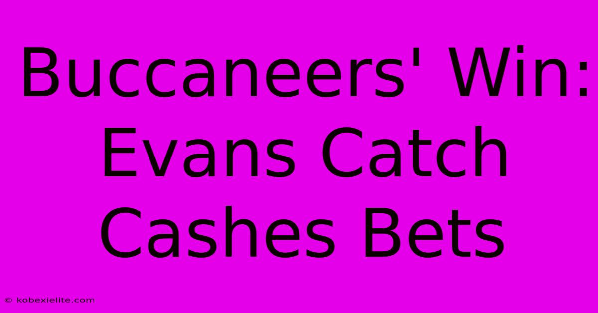 Buccaneers' Win: Evans Catch Cashes Bets