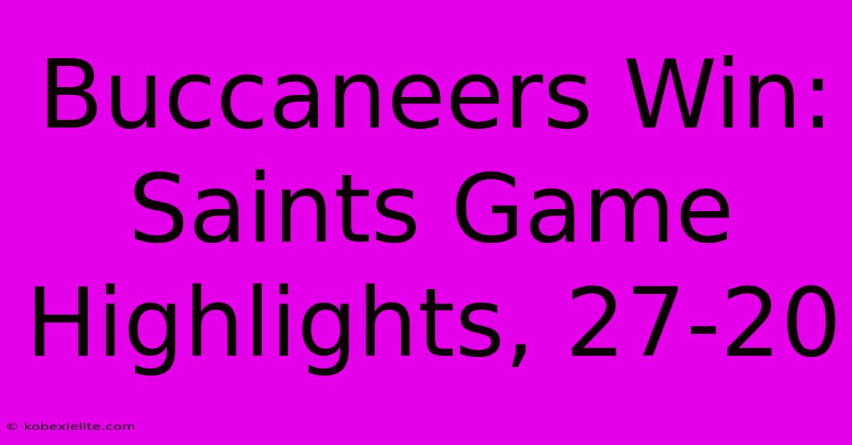 Buccaneers Win: Saints Game Highlights, 27-20