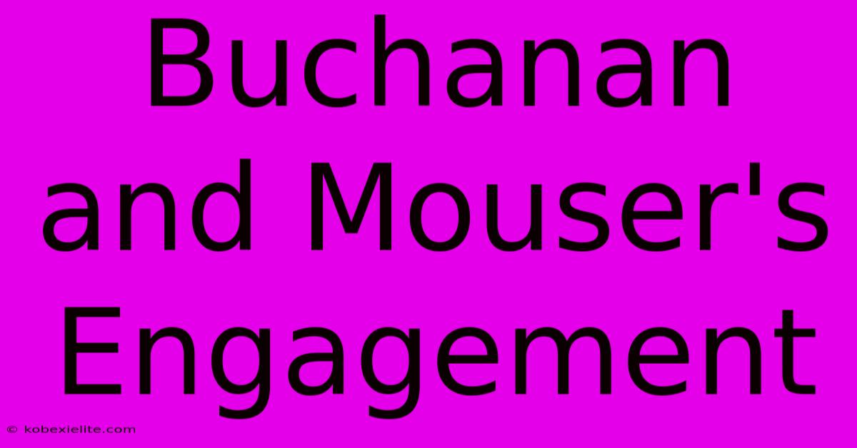 Buchanan And Mouser's Engagement