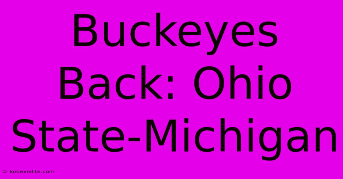 Buckeyes Back: Ohio State-Michigan