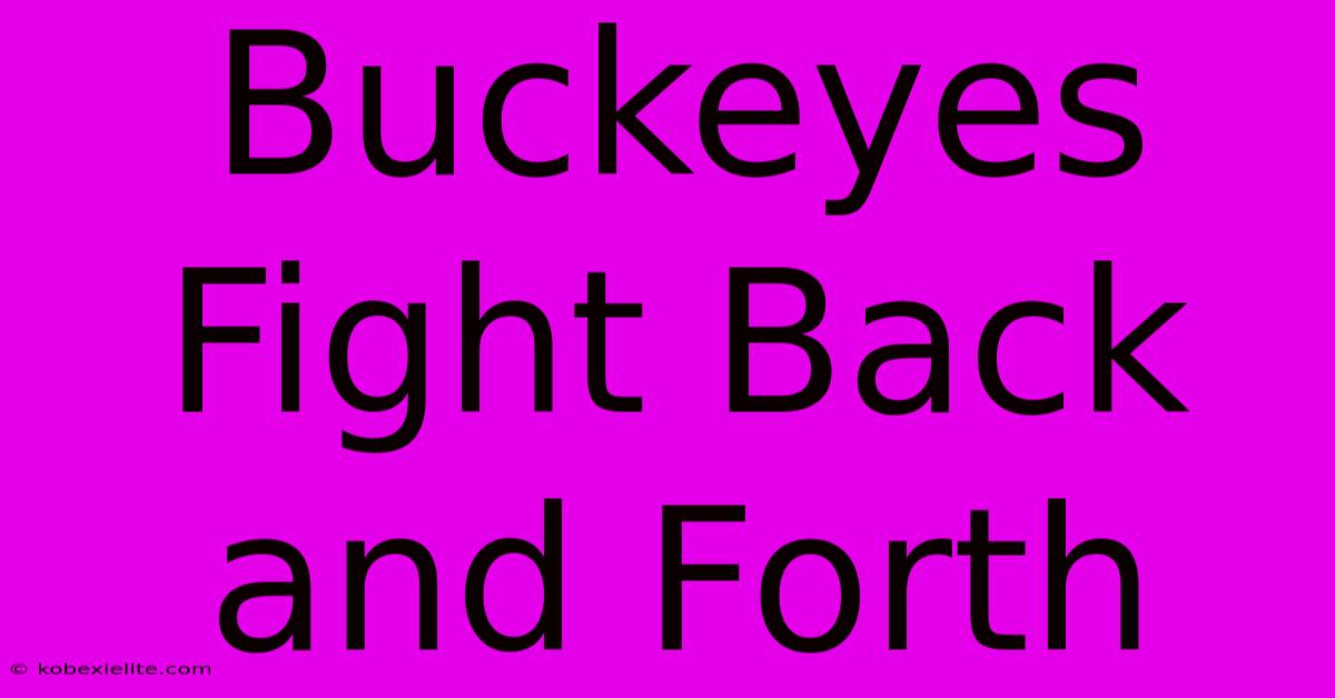 Buckeyes Fight Back And Forth