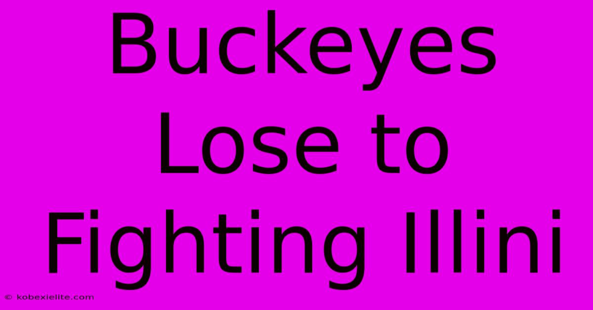 Buckeyes Lose To Fighting Illini