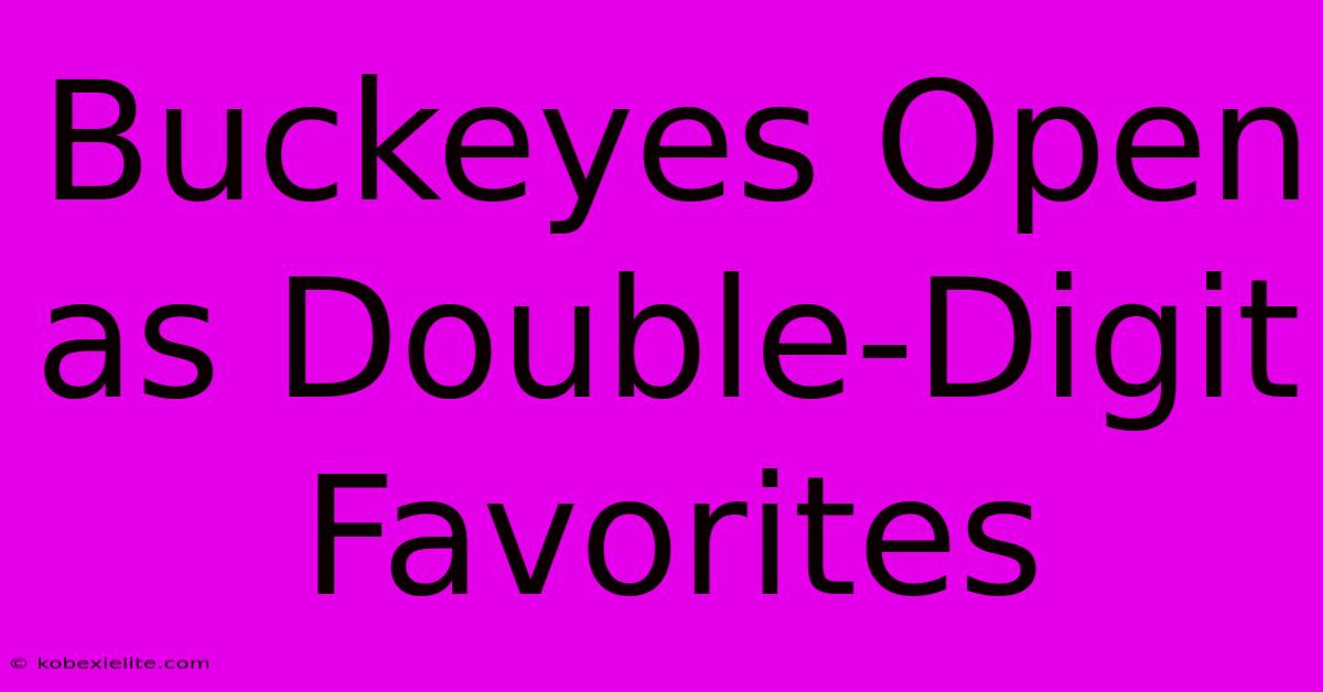 Buckeyes Open As Double-Digit Favorites