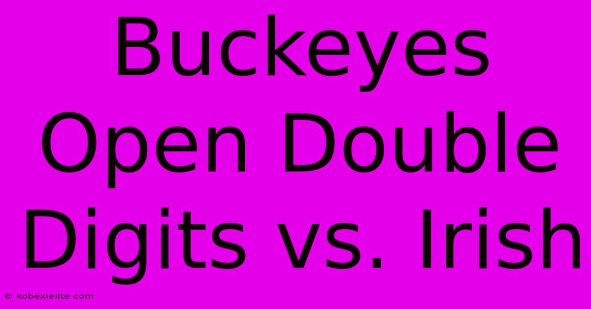 Buckeyes Open Double Digits Vs. Irish