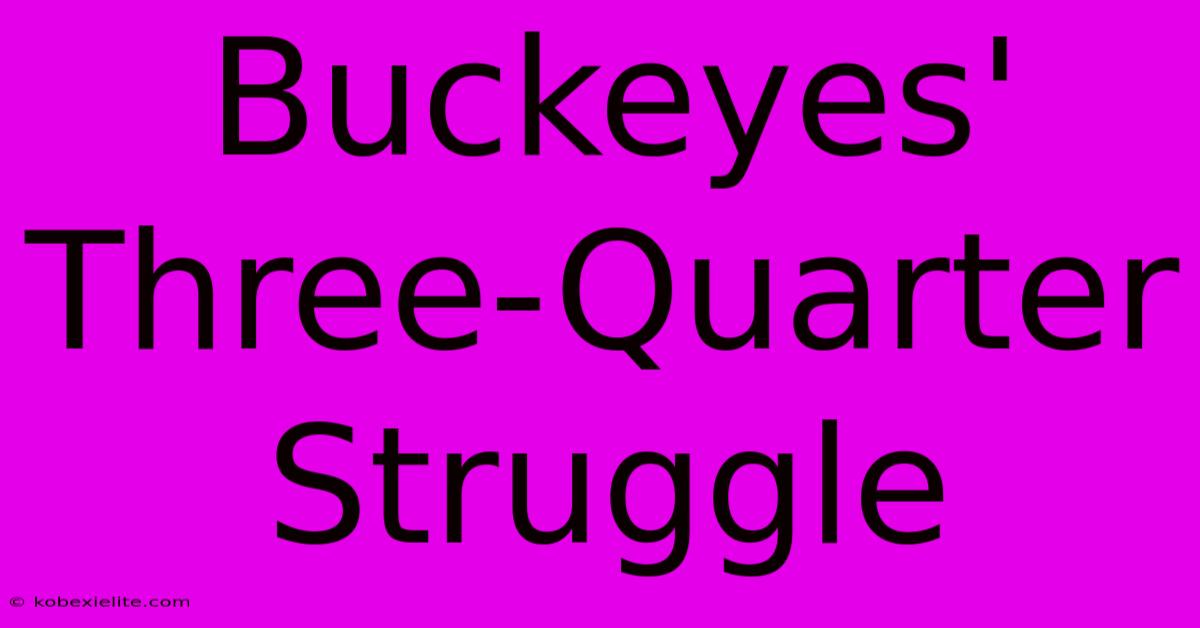 Buckeyes' Three-Quarter Struggle