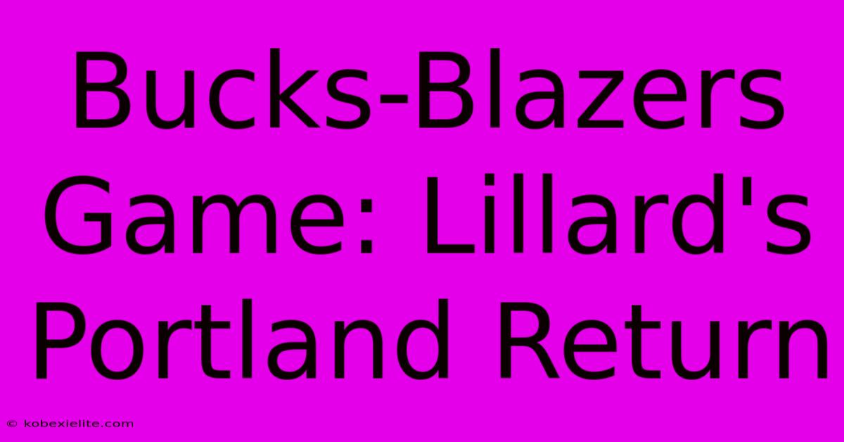 Bucks-Blazers Game: Lillard's Portland Return