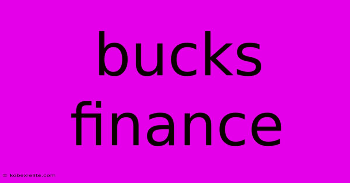 Bucks Finance Bucks Finance