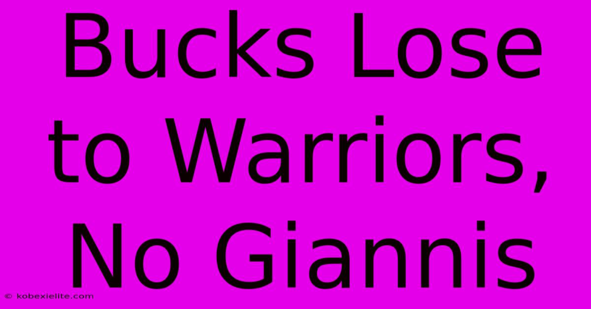 Bucks Lose To Warriors, No Giannis