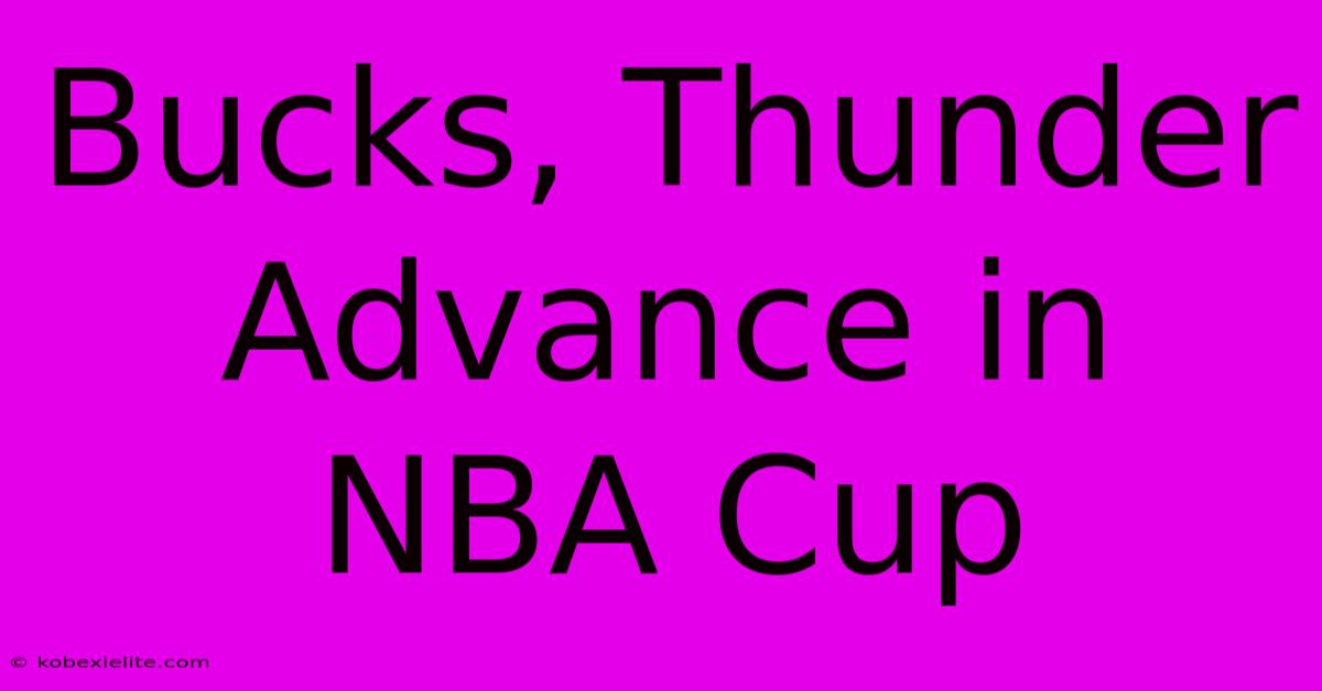 Bucks, Thunder Advance In NBA Cup Bucks, Thunder Advance In NBA Cup