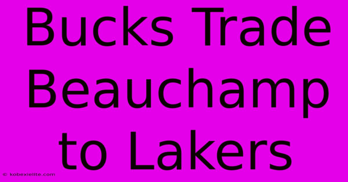 Bucks Trade Beauchamp To Lakers