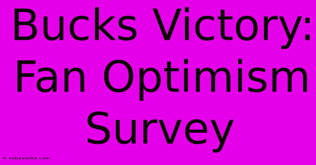 Bucks Victory: Fan Optimism Survey