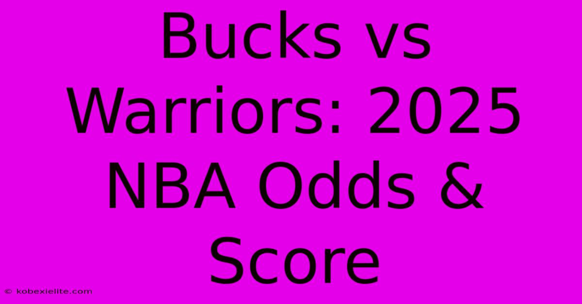 Bucks Vs Warriors: 2025 NBA Odds & Score