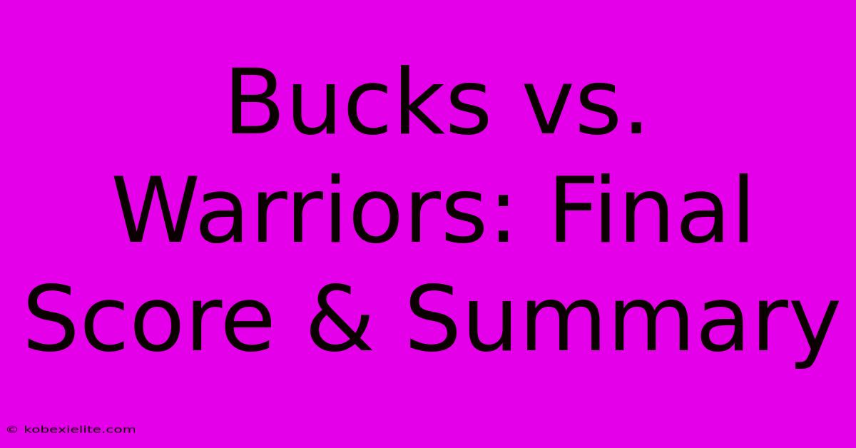 Bucks Vs. Warriors: Final Score & Summary