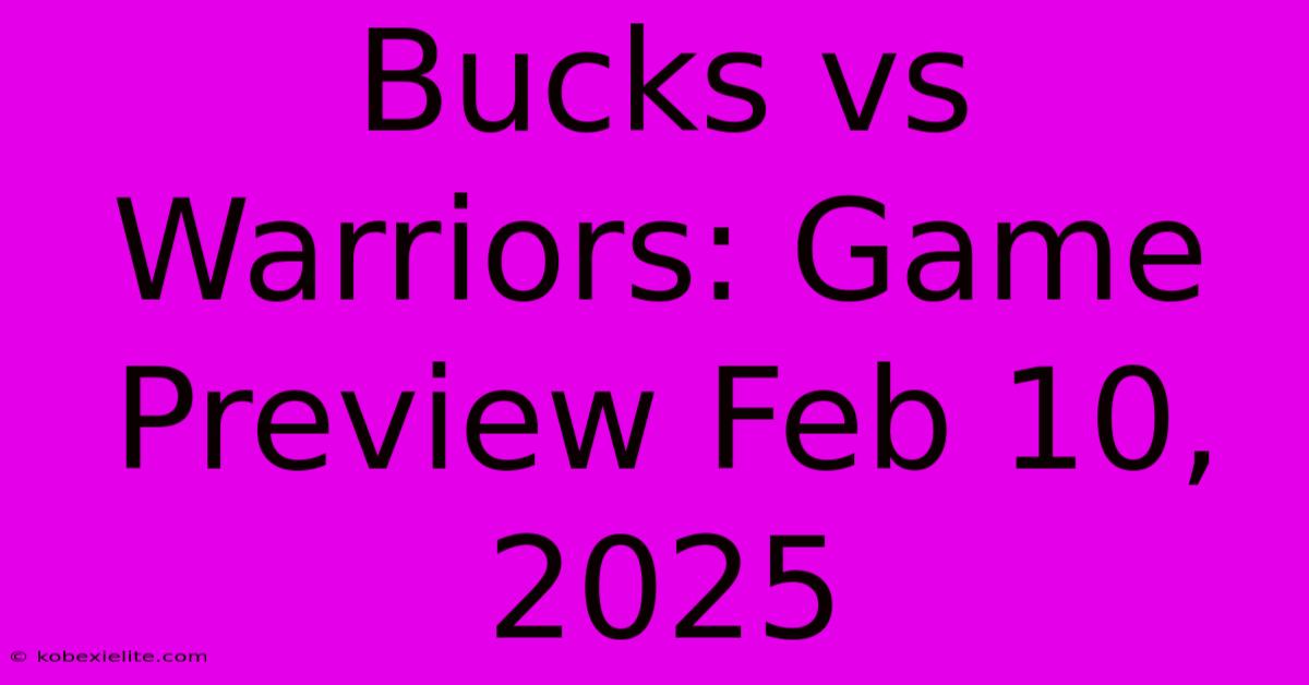 Bucks Vs Warriors: Game Preview Feb 10, 2025