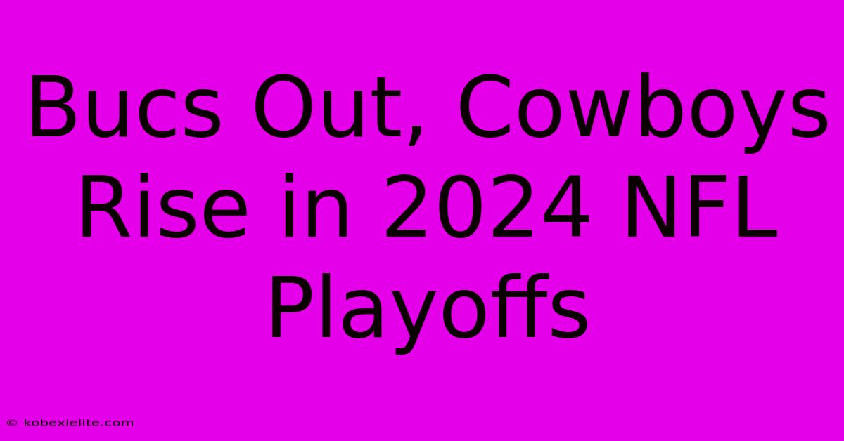 Bucs Out, Cowboys Rise In 2024 NFL Playoffs