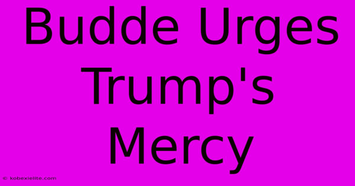 Budde Urges Trump's Mercy