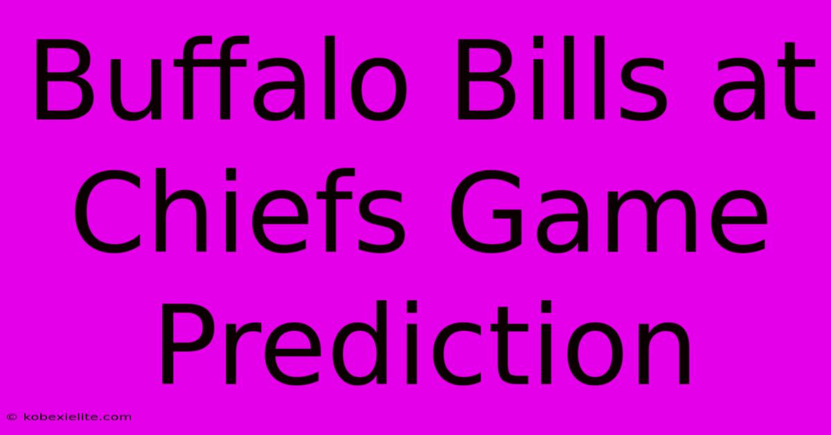 Buffalo Bills At Chiefs Game Prediction