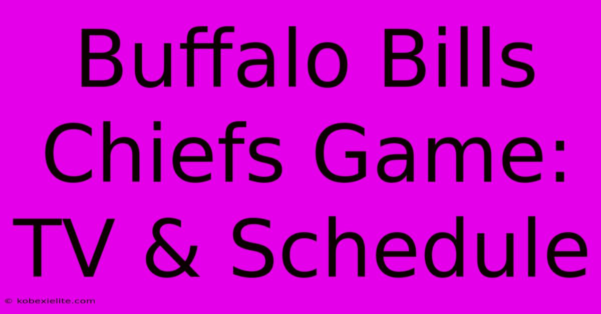 Buffalo Bills Chiefs Game: TV & Schedule