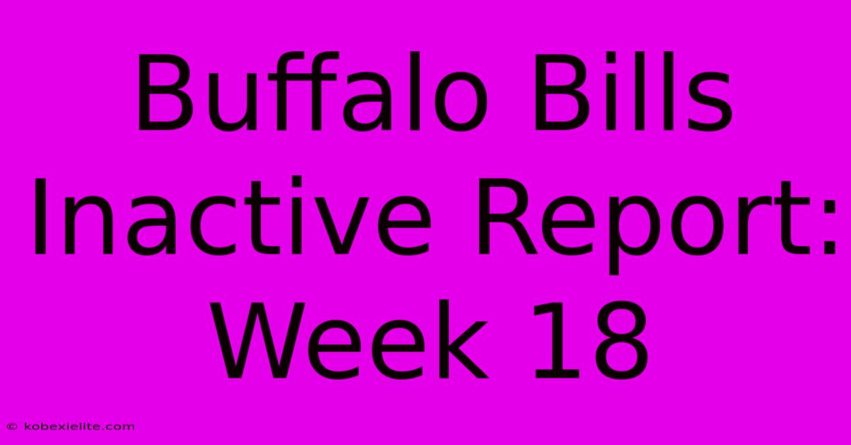 Buffalo Bills Inactive Report: Week 18