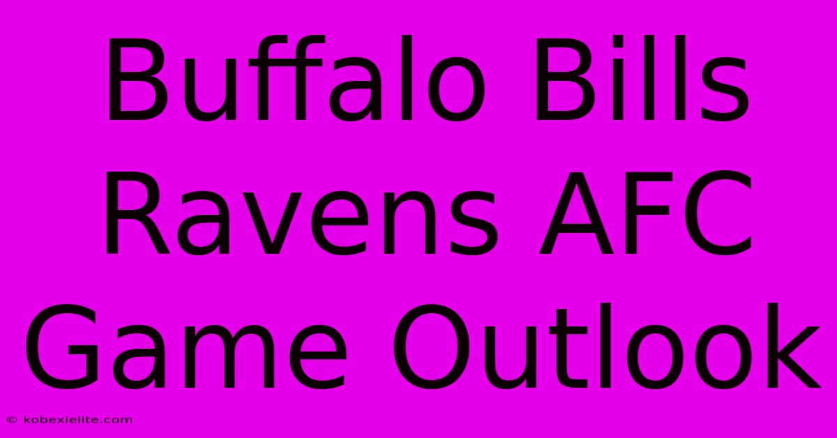 Buffalo Bills Ravens AFC Game Outlook