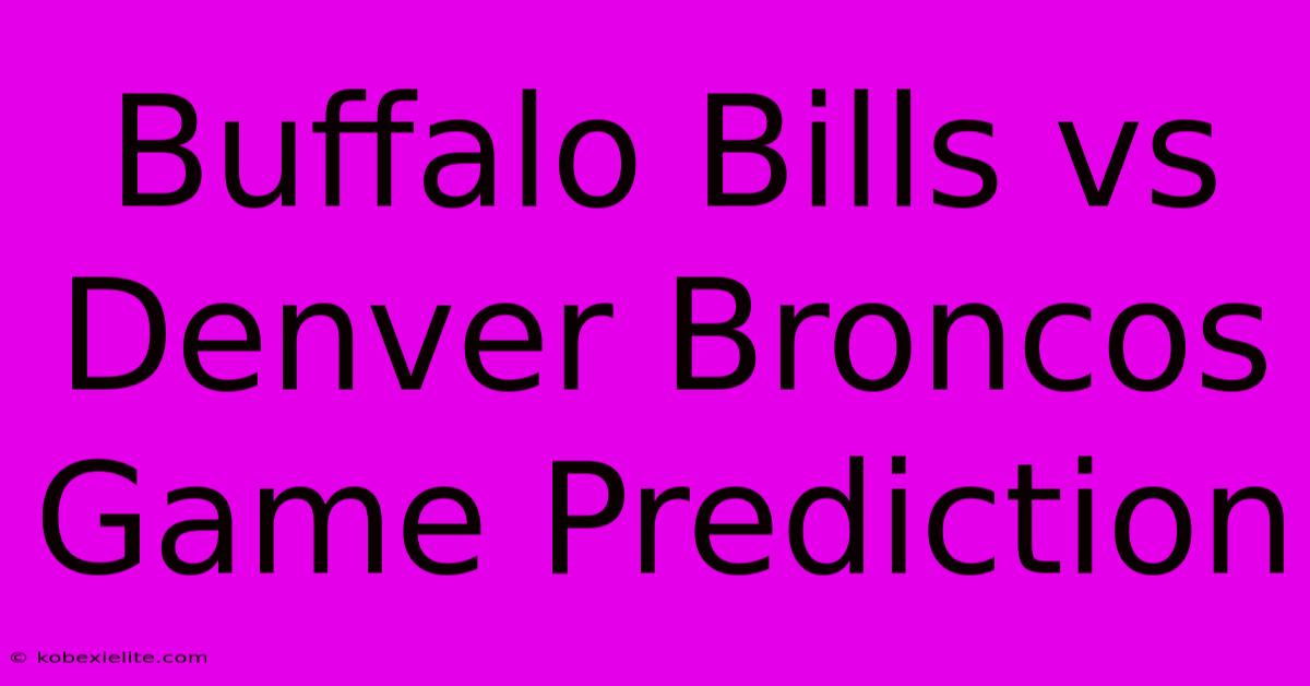 Buffalo Bills Vs Denver Broncos Game Prediction