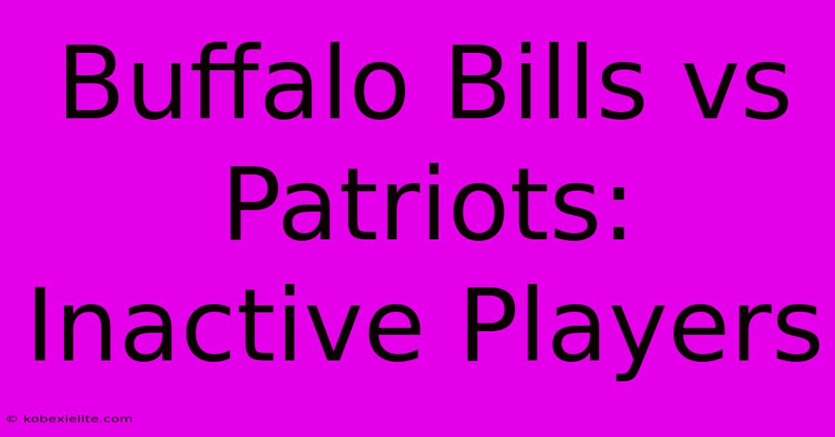 Buffalo Bills Vs Patriots: Inactive Players