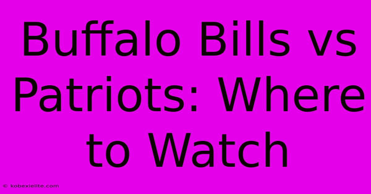 Buffalo Bills Vs Patriots: Where To Watch