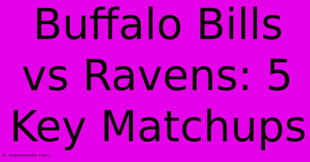 Buffalo Bills Vs Ravens: 5 Key Matchups