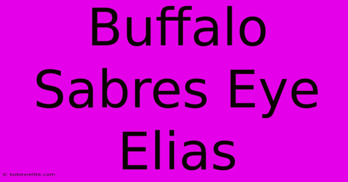 Buffalo Sabres Eye Elias